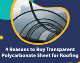 4 Reasons to Buy Transparent Polycarbonate Sheet for Roofing
