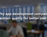 
Why app development company should maintain quality for better user retention?<br><br>