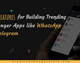 Top 4 Features for Building Trending Messenger Apps like WhatsApp and Telegram