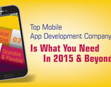 
Top Mobile App Development Company; Is What You Need In 2015 and Beyond<br><br>