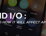 Android I/O: What’s new and how it will affect app development?