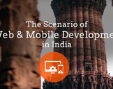 
The Scenario in Web & Mobile Development in India<br><br>