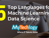 
5 Top Languages for Machine Learning, Data Science<br><br>