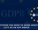 Here’s Everything You Need to Know about GDPR as an App Owner
