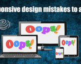 
Responsive Design Mistakes We Should Not Make<br><br>