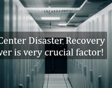 Data Center Disaster Recovery – Power is very crucial factor!