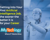 
Getting into Your First Artificial Intelligence Job, the Sooner the Better it is for your Career<br...