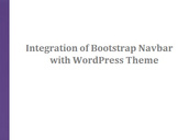 
Integrate Bootstrap Navbar to Speed-up Wordpress Theme Development<br><br>