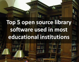 Top 5 open source library software used in most educational institutions 