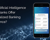 
How Artificial Intelligence Helps Banks Offer Personalized Banking Experience?<br><br>