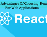 
Top Advantages of Choosing ReactJS For Web Applications<br><br>