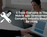 
5 Tools Everyone In The Mobile App Development Company Should Be Using<br><br>