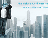 Five risk to avoid when choosing a app development company